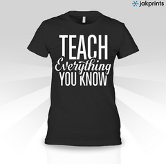 Teach Everything You Know